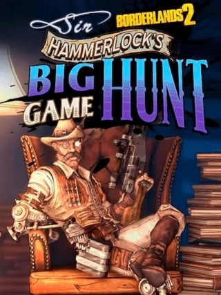 Borderlands 2: Sir Hammerlock's Big Game Hunt