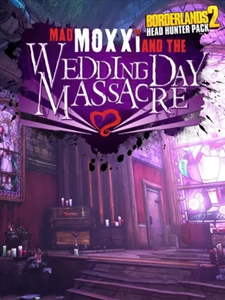 Borderlands 2: Mad Moxxi and the Wedding Day Massacre